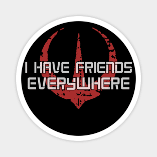 I have friends everywhere Magnet